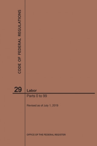 Code of Federal Regulations Title 29, Labor, Parts 0-99, 2019
