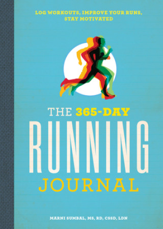 The 365-Day Running Journal: Log Workouts, Improve Your Runs, Stay Motivated