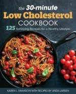 The 30-Minute Low Cholesterol Cookbook: 125 Satisfying Recipes for a Healthy Lifestyle