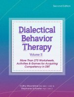 Dialectical Behavior Therapy, Vol 2, 2nd Edition: More Than 275 Worksheets, Activities & Games for Acquiring Competency in Dbt