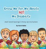 Know Me for My Ability Not My Disability