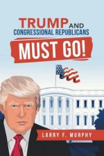 Trump and Congressional Republicans Must Go!