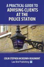 Practical Guide to Advising Clients at the Police Station