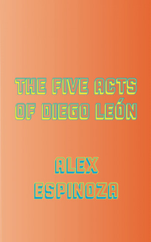 The Five Acts of Diego León