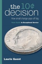The 10? Decision: How Small Change Pays Off Big