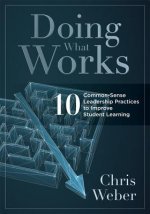 Doing What Works: Ten Common-Sense Leadership Practices to Improve Student Learning