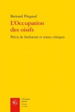 L'Occupation Des Oisifs: Precis de Litterature Et Textes Critiques