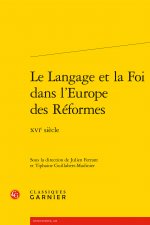 Le Langage Et La Foi Dans l'Europe Des Reformes: Xvie Siecle