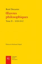 Oeuvres Philosophiques. Tome II - 1638-1642