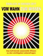 Endlich in dieser Zeit vom Wahn zum Wissen