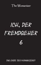 Ich, der Fremdgeher 6