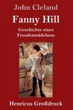 Fanny Hill oder Geschichte eines Freudenmadchens (Grossdruck)