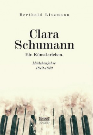 Clara Schumann. Ein Künstlerleben