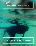 Same River Twice: Contemporary Art in Athens