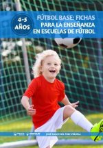 Fútbol Base: Fichas para la ense?anza en Escuelas de Fútbol 4-5 a?os