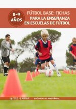 Fútbol Base: Fichas para la ense?anza en Escuelas de Fútbol 8-9 a?os