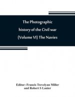 photographic history of the Civil war (Volume VI) The Navies