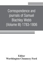 Correspondence and journals of Samuel Blachley Webb (Volume III) 1783-1806