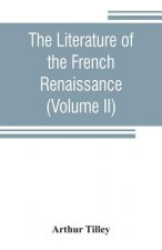 literature of the French renaissance (Volume II)