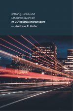 Haftung, Risiko und Schadenprävention im Güterstraßentransport