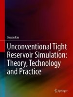 Unconventional Tight Reservoir Simulation: Theory, Technology and Practice