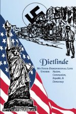 My Four-Dimensional Life Under: Nazism, Communism, Republic & Democracy