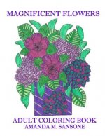 Magnificent Flowers: Adult Coloring Book