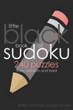 Little Black Book Of Sudoku 240 Puzzles Easy, Medium and Hard Kallie Creates Puzzle Books: Sudoku Puzzle Book Is Full of Fun Brain Games For Sudoku Lo