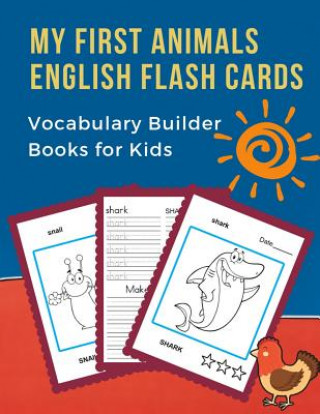 My First Animals English Flash Cards Vocabulary Builder Books for Kids: Basic words card games plus frequency visual dictionary. Fun learning reading,