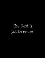The Best is yet to come: Line Notebook Handwriting Practice Paper Workbook