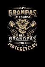 Some Granpas Play Bingo, But The Real Grandpas Ride Motorcycles: 120 Pages I 6x9 I Dot Grid I Cool Grandfather Boardgame & Biker Gifts