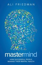 Mastermind: How Successful People Manage Their Mental Health