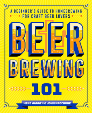 Beer Brewing 101: A Beginner's Guide to Homebrewing for Craft Beer Lovers