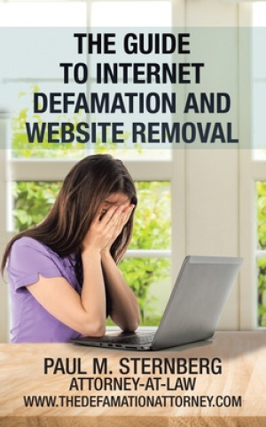 Guide to Internet Defamation and Website Removal