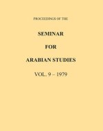 Proceedings of the Seminar for Arabian Studies Volume 9 1979