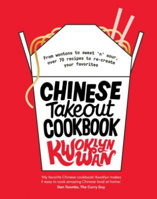 Chinese Takeout Cookbook: From Chop Suey to Sweet 'n' Sour, Over 70 Recipes to Re-Create Your Favorites (Twarda)