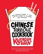Chinese Takeout Cookbook: From Chop Suey to Sweet 'n' Sour, Over 70 Recipes to Re-Create Your Favorites