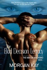 The Men of Machismo: The Bad Decision Legacy: A Romantic Suspense Novel