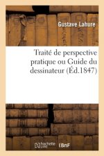 Traite de Perspective Pratique Ou Guide Du Dessinateur