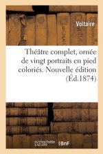 Theatre Complet, Ornee de Vingt Portraits En Pied Colories. Nouvelle Edition