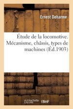 Etude de la Locomotive. Mecanisme, Chassis, Types de Machines