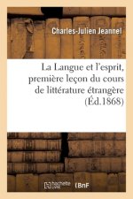 Langue Et l'Esprit, Premiere Lecon Du Cours de Litterature Etrangere