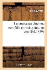 Course Au Clocher, Comedie En Trois Actes, En Vers