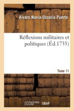 Reflexions Militaires Et Politiques. Tome 11