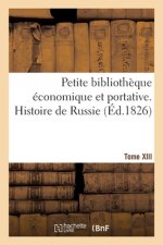 Petite Bibliotheque Economique Et Portative. Tome XIII. Histoire de Russie