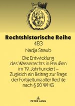 Entwicklung Des Wasserrechts in Preussen Im 19. Jahrhundert - Zugleich Ein Beitrag Zur Frage Der Fortgeltung Alter Rechte Nach  20 Whg