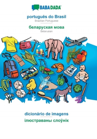 BABADADA, portugues do Brasil - Belarusian (in cyrillic script), dicionario de imagens - visual dictionary (in cyrillic script)