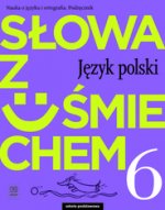 Słowa z uśmiechem Nauka o języku i ortografia Język polski 6 Podręcznik