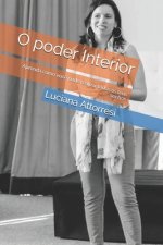 O poder Interior: Aprenda como voc? pode realizar todos os teus sonhos