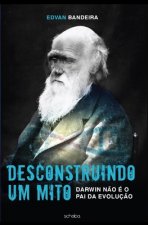 Desconstruindo Um Mito: Darwin N?o É O Pai Da Evoluç?o.